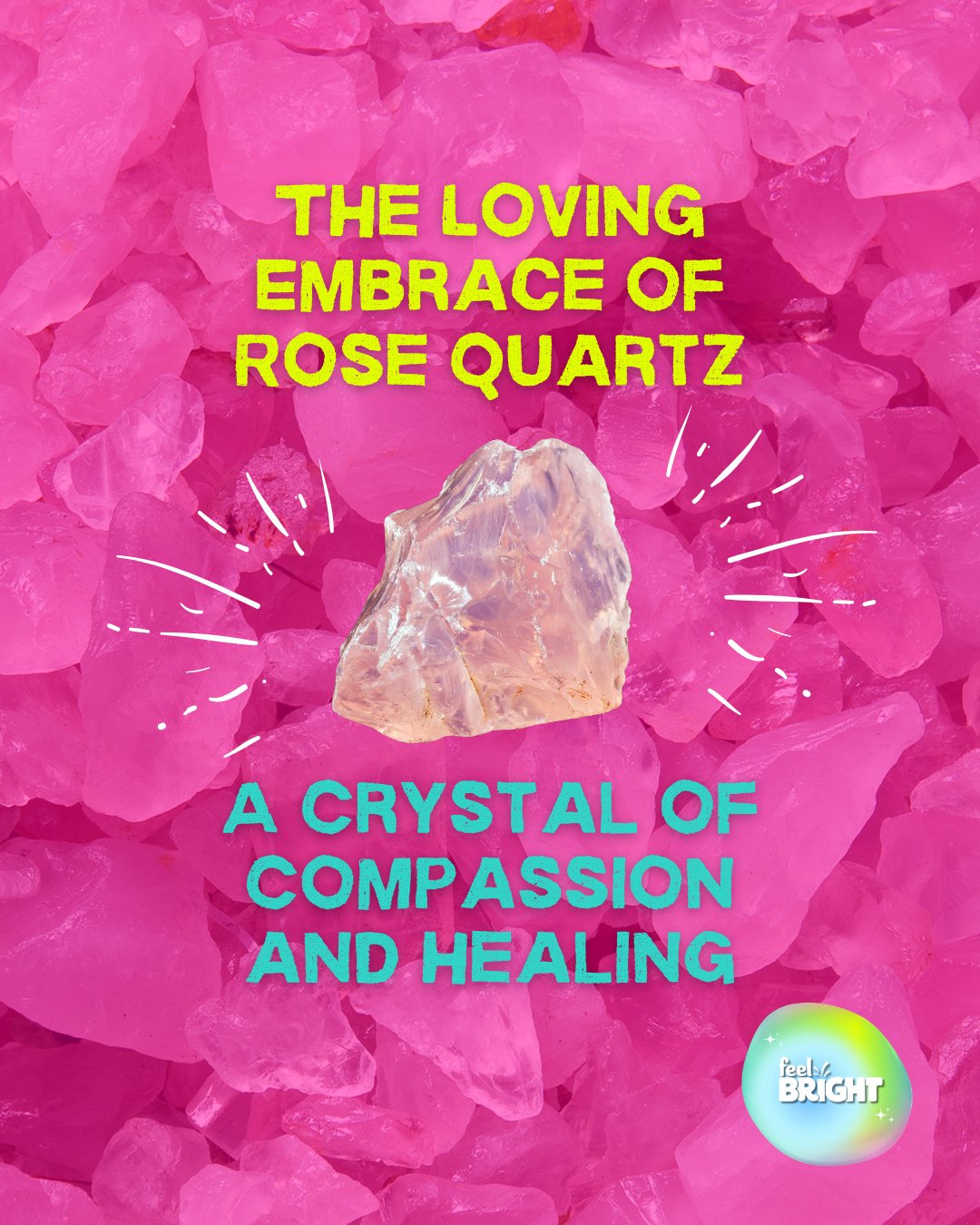 The Loving Embrace of Rose Quartz: A Crystal of Compassion and Healing - Feel Bright
