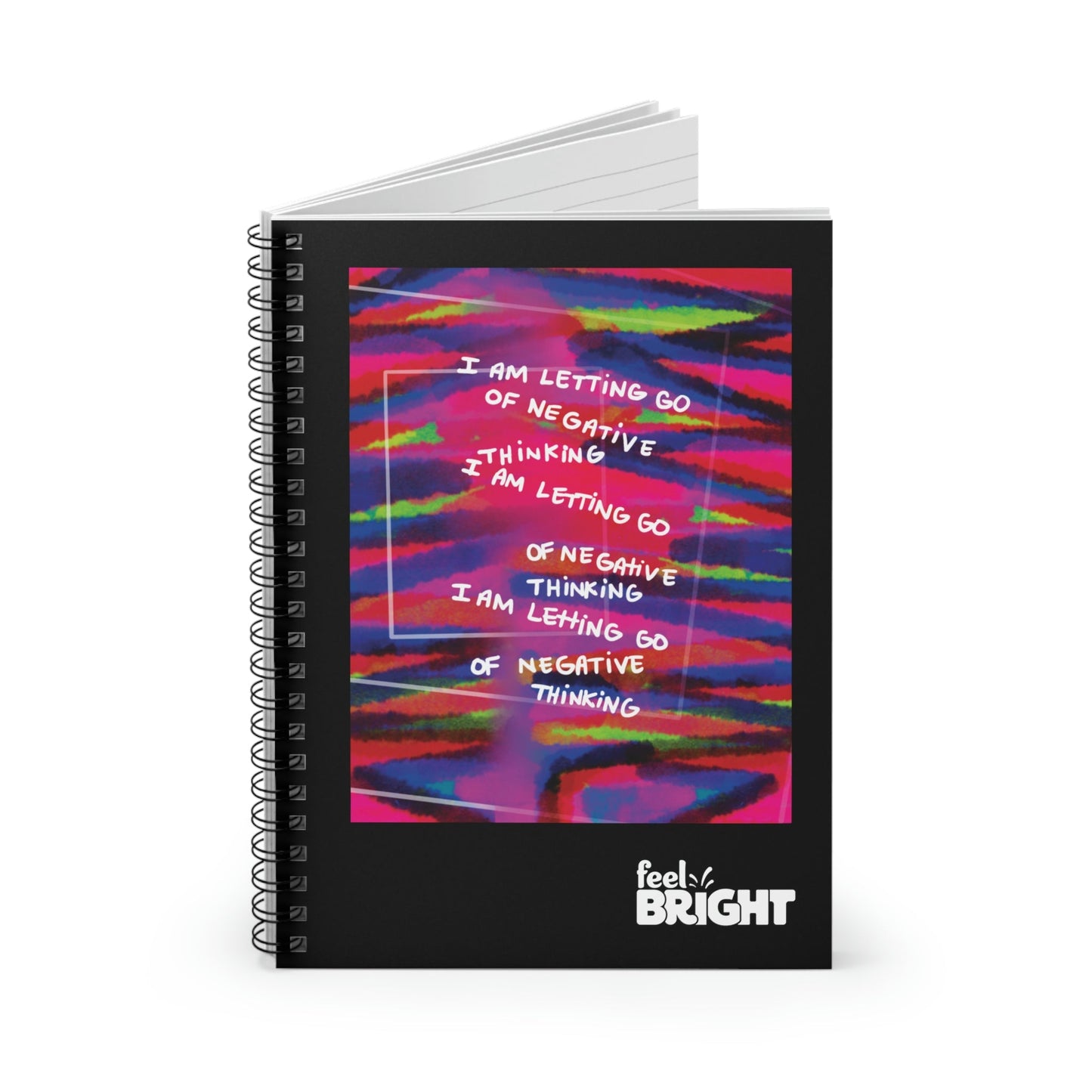 I Am Letting Go of Negative Thinking! Spiral Notebook - Ruled Line - Feel Bright