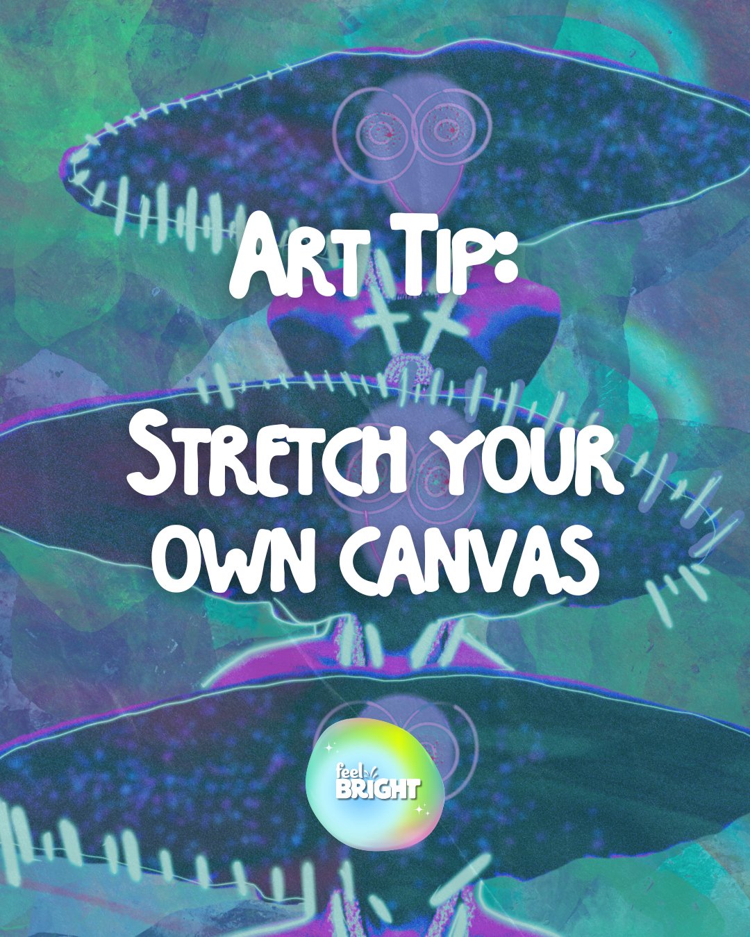 Art Tip #2 - Stretch Canvas - Feel Bright