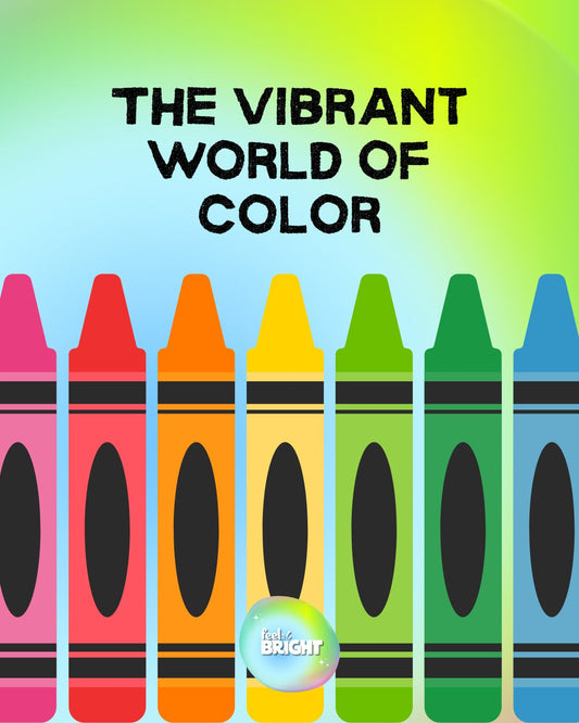 The Vibrant World of Color: Exploring Its Spiritual and Scientific Significance - Feel Bright